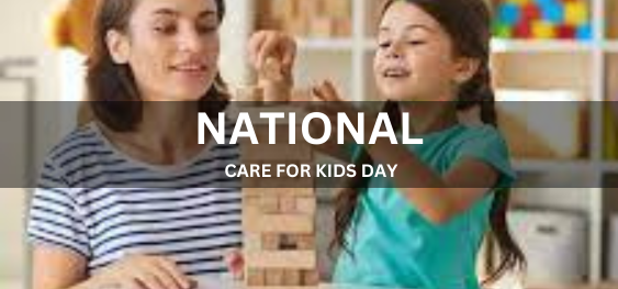 NATIONAL CARE FOR KIDS DAY  [राष्ट्रीय बाल देखभाल दिवस]